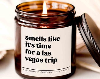 Smells like it&#39;s time for a las vegas trip candle, candle for friend, birthday present, gift for sister, vegas candle, gift for him