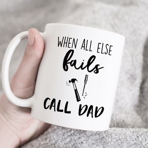 When all else fails call dad  mug, Father&#39;s Day Mug, Birthday Present For Dad, Funny Dad Mug , Gift for Dad, Dad Coffee Mug, perfect dad mug