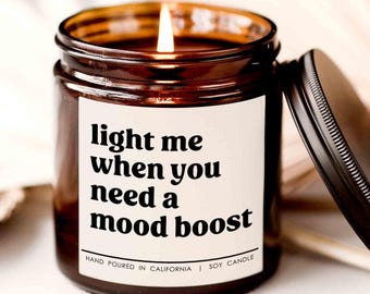 Light me when you need a mood boost candle, happy candle, care free candle, gift for stress relief, candle for bestie, gift ideas