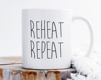 Reheat repeat mug, coffee mug, coffee lover mug, coffee lover gift, gift for coffee lover, morning mug, coffee addict mug, mug with saying