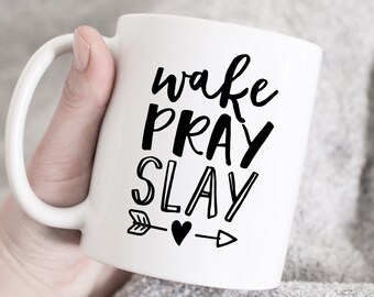 Wake Pray Slay Mug, Statement Mug, Positive Mug, Quote Mug, Church Mug, Motivational Mug, Funny Mug, Boss Mug, Religious Gift, Slay All Day