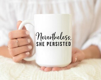 Néanmoins, elle persistait Mug, Feminist Mug, Bossy Lady Mug, Motivational Mug, Girl Power Mug, Graduation Mug, Gifts for Her, Coffee mug