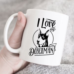 I Love My Doberman Mug, Doberman Mom Gift, Doberman Pinscher Mom, Dog Mom Gift, Doberman Gifts,  Funny Doberman Coffee Mugs, Doberman Gifts
