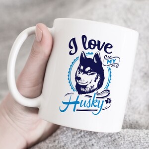 I Love My Husky Mug, Siberian Husky Gift, Husky Coffee Mug, Siberian Husky Mom, Dog Mom, Dog Dad, Husky Novelty Mug,  Dog Lover Gift