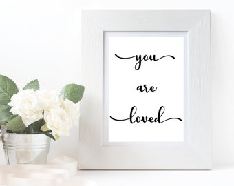 You Are Loved Inspirational Quote Digital Download Wall Art Print / Wall Decor / Printable Valentine's Day Gift