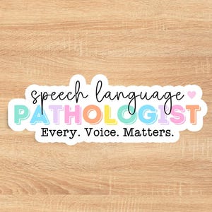 May include: A colorful sticker with the text "speech language pathologist" and the phrase "Every. Voice. Matters." in black text.