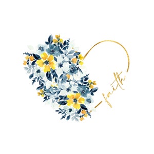 May include: Watercolor floral heart design with yellow, blue, and white flowers. A gold outline forms the heart shape, with the word "faith" in gold script. The artwork is set against a clean white background.