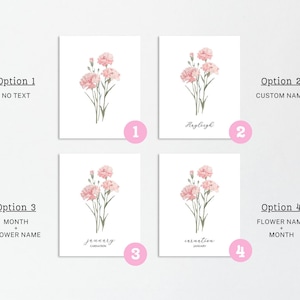 May include: Four options for floral art prints featuring pink carnations. Option 1 has no text, Option 2 has a custom name, Option 3 displays the month and flower name, and Option 4 shows the flower name and month.