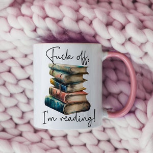 Fuck Off I’m Reading Book Lover Funny Mug and/or Coaster
