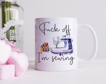 Taza divertida de costura: ¡Vete a la mierda, estoy cosiendo!, regalo de costurera