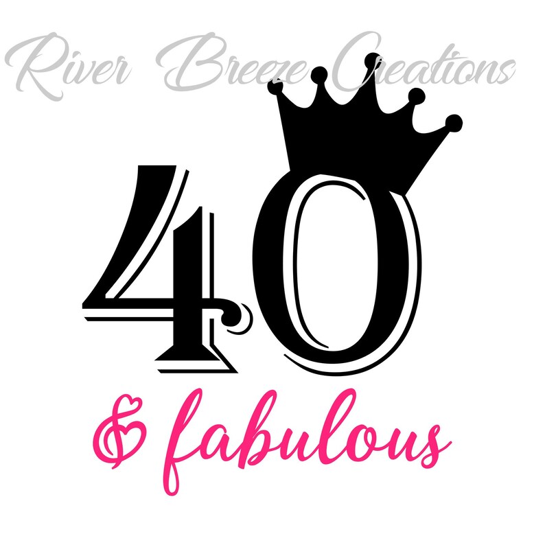 Download 40th Birthday Svg 40 and Fabulous Svg Birthday Crown Svg ...