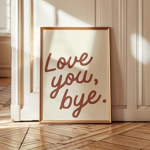 Love You, Bye Print | Cherry Red | Love You Bye Sign | Entry Way Wall Art | Funny Home Decor | Trendy Quote Print | Housewarming Gift