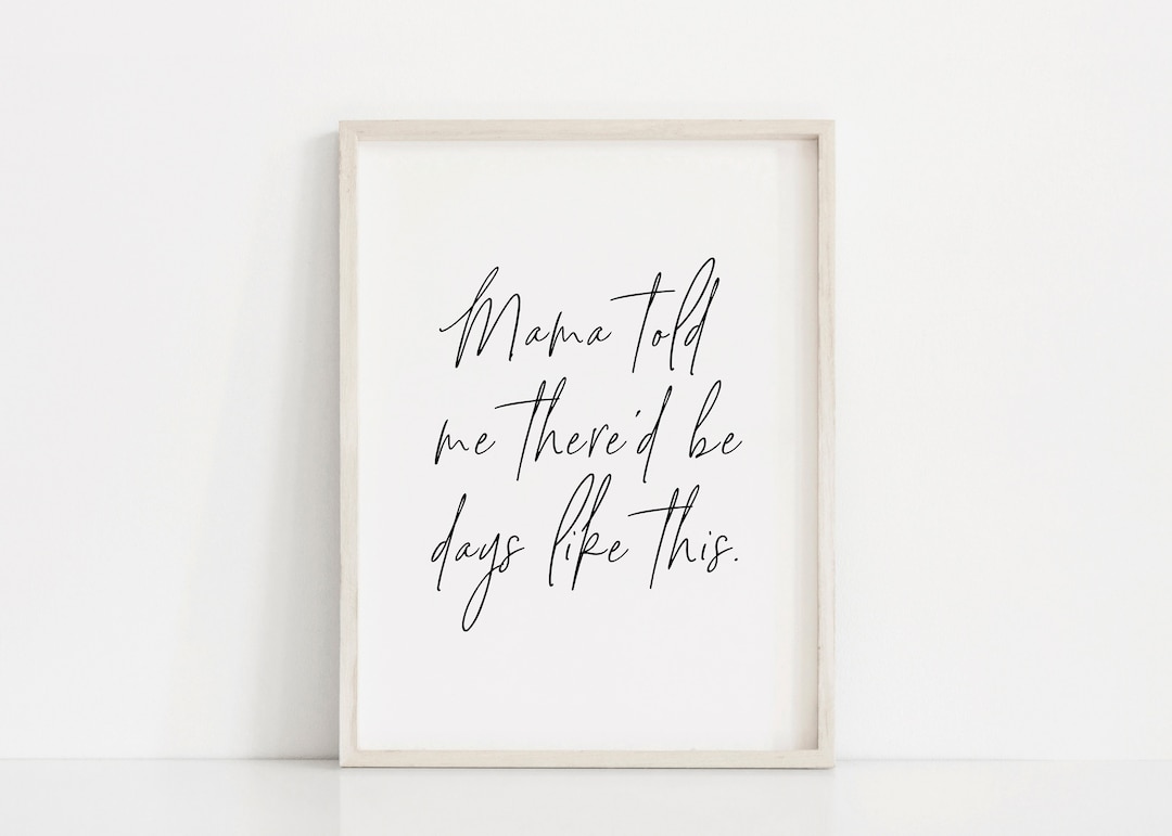 Mama Told Me There'd Be Days Like This Song Quote Van Etsy