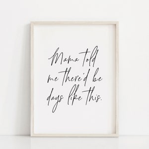 Mama Told Me There&#39;d Be Days Like This | Song Quote | Van Morrison | Inspirational Quote | Song Quote Wall Art | Van Morrison Prints