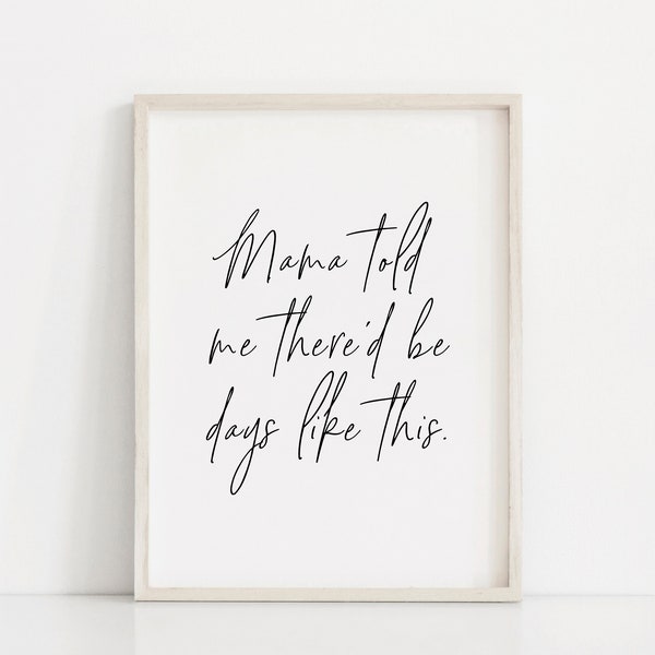 Mama Told Me There'd Be Days Like This | Song Quote | Van Morrison | Inspirational Quote | Song Quote Wall Art | Van Morrison Prints