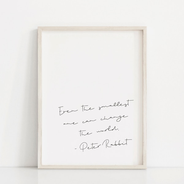 Peter Rabbit Quote Print - Even The Smallest One Can Change The World | Nursery Print | Minimalist Nursery | Monochrome Nursery