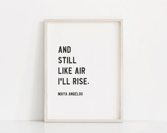 Maya Angelou Zitat Print - And Still, Like Air, I&#39;ll Rise | Starke Frauen Print | Muttertagsgeschenk | Inspirierender Druck | Druck auf Tafel