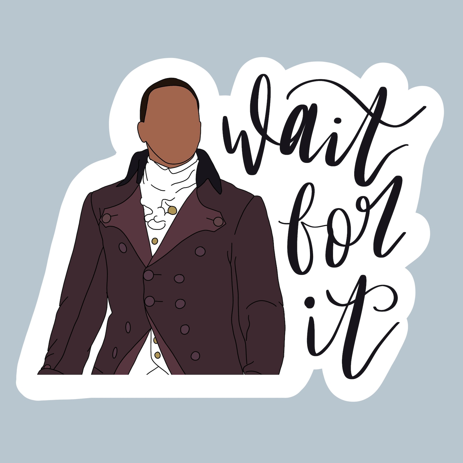 Wait For It Hamilton Sticker Hamilton DieCut Sticker Etsy