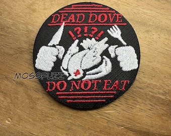 Dead Dove Do Not Eat Button Back Embroidered Pin