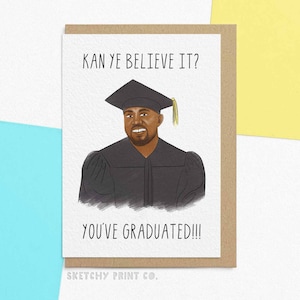 Graduation Card | Kan Ye Believe It? You Graduated! | Funny Graduation Cards | Send Your Card Direct With A Custom Message