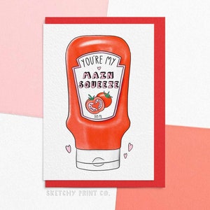 Funny Valentines & Love Card | You Are My Main Squeeze | Tomato Sauce Ketchup | Send Your Card Direct With A Personalised Message