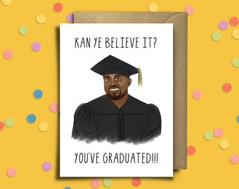 Graduation Card | Kanye Believe It | Funny Cards