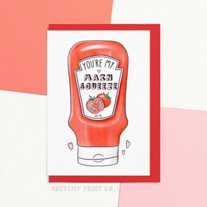 Grappige valentijns- of jubileumkaart | You Are My Main Squeeze | Tomatensaus Ketchup | Verstuur je kaart rechtstreeks met een persoonlijk bericht