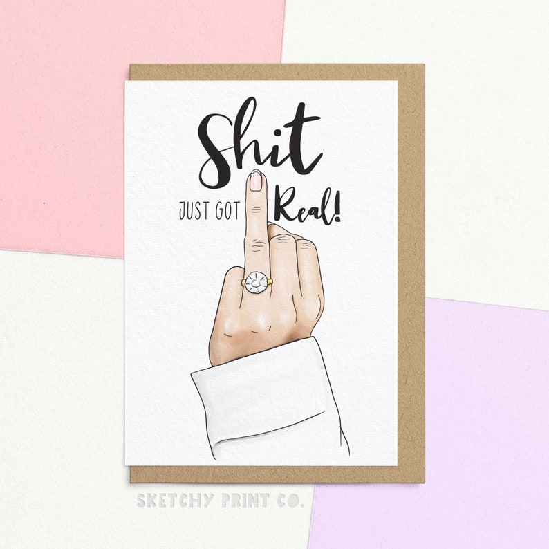 Funny Engagement Card For Best Friend. Celebrate the Engagement Announcement with this funny card reading Sh*t just got real! This engagement greetings card is the perfect way to wish happy wedding day to a son or daughter, wedding greetings to a friend, or engagement shower invitations.