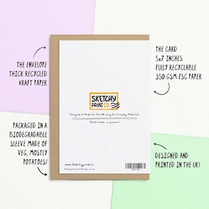 The envelope is brown Kraft with a subtle texture, made in the midlands. The card is fully recyclable 350gsm fsc certified paper made in Hull. We package the with either a card sticker or a compostable sleeve made from veg, mostly potatoes!