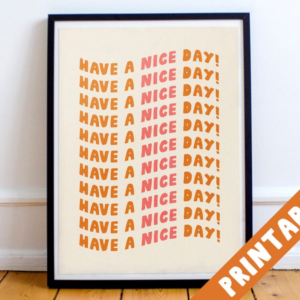 Have A Nice Day | Digital Download | Printable Art Print | Home Decor