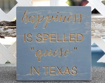 Happiness Is Spelled Queso in Texas - Carved Wood Sign - Weathered Gray Wall Art - Rustic Farmhouse Home Decor