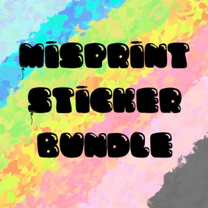 May include: A colorful abstract background with the text "MISPRINT STICKER BUNDLE" in black bubble letters.