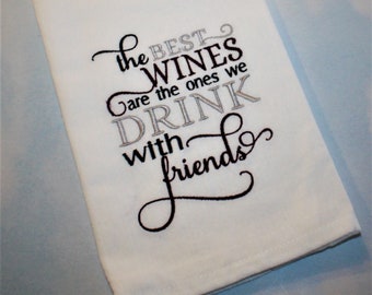 Wine, Wine gifts, Wine and friends, Friends gifts, shower gifts, Tea towels, Kitchen, Bar, Guest or Hand Towels ,Wine, humorous,
