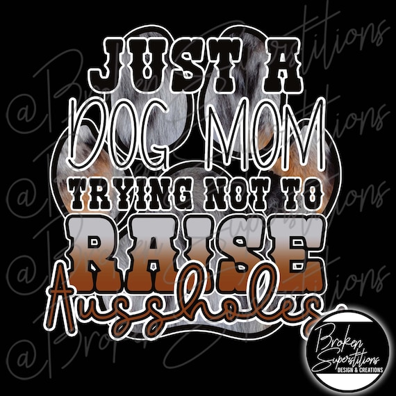 Dog Mom Aussie Design: Funny Australian Shepherd PNG (Digital Download)