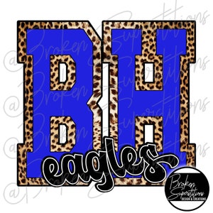 May include: A blue and leopard print graphic with the letters "BH" and the word "Eagles" in a script font. The letters are outlined in white and the leopard print has brown and black spots.