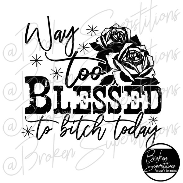 Way to Blessed to Bitch Today | Music Koe Wetzel | PNG 2 Versions