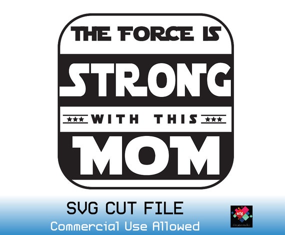 Download Star Wars Svgthe Force Is Strong With This Mom Star Etsy
