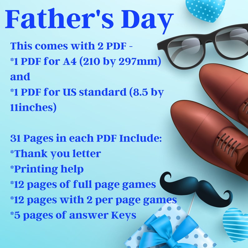 以下が含まれることがあります： 父の日用印刷可能なアクティビティパック。ゲームとアクティビティが31ページ収録されています。感謝状、印刷のヒント、フルページゲーム、2ページ分のゲーム、解答キーが含まれています。パックは2つのサイズで提供されます。8.5インチ&times;11インチとA4（210mm&times;297mm）。