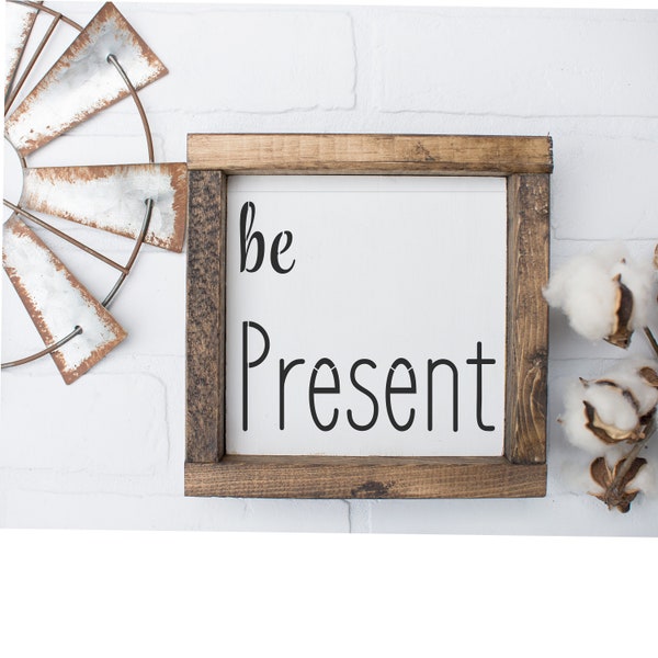 Inspirational Framed Rustic Farmhouse Wood Sign -be PRESENT