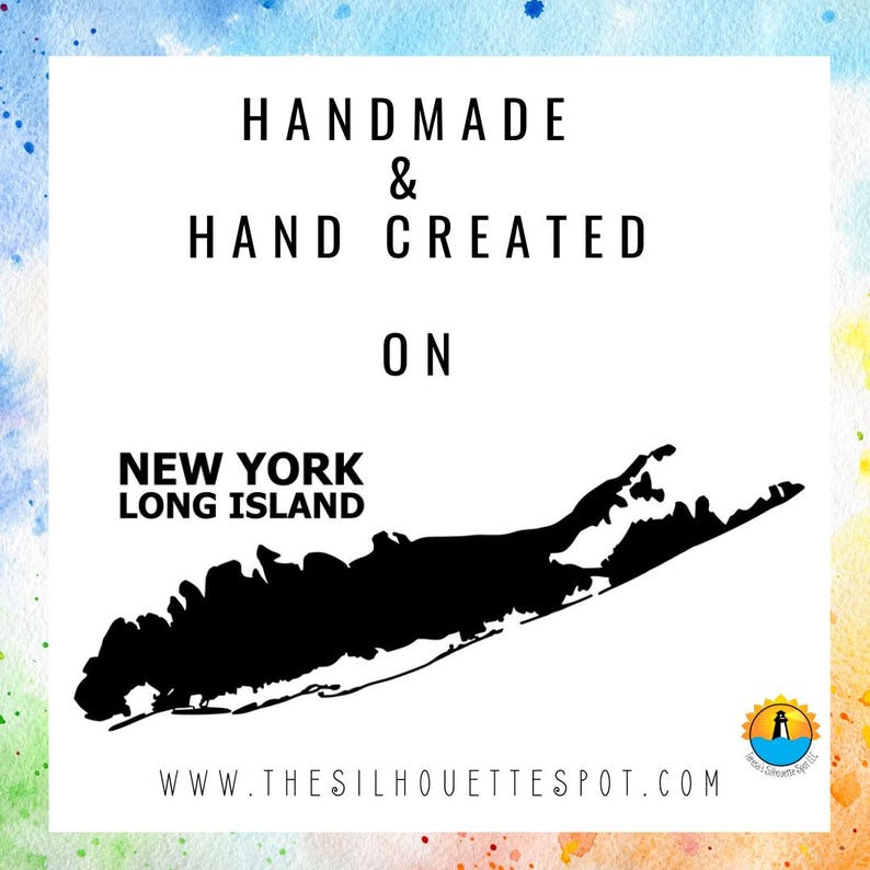 May include: Black and white silhouette of Long Island, New York. The text "Handmade & Hand Created on New York Long Island" is above the silhouette. The text "www.thesilhouettespot.com" is below the silhouette.