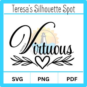 May include: Black and white silhouette design of the word "Virtuous" with a heart and leaves. The word "Proverbs 31" is written in small font on the left side of the design.