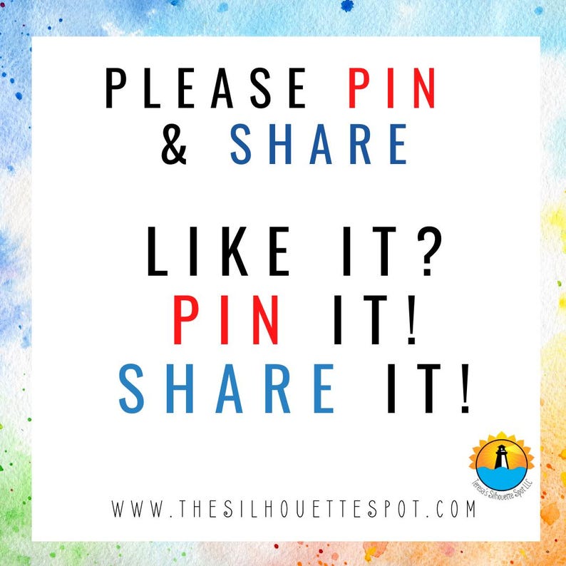 May include: A white background with the text "PLEASE PIN & SHARE LIKE IT? PIN IT! SHARE IT!" in black, red, and blue. The text "WWW.THESILHOUETTESPOT.COM" is at the bottom of the image. A small logo with a lighthouse and the text "The Silhouette Spot LLC" is in the bottom right corner.
