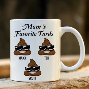 Funny Mom Gift | Mom Coffee Mug  | Mom's Favorite Turds | Mother's Day Gift for Mom | Mom Personalized Gifts Mug