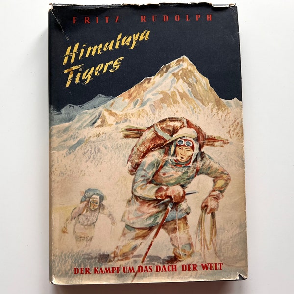 Fritz Rudolph - Himalaya Tigers / Der Kampf um das Dach der Welt - 50er Jahre, Deutsche Sprache, Mountain Climbing History Book