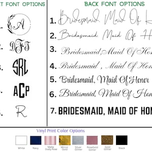 May include: Image showcasing font and color options for personalized items. Includes pocket font options with letters and monograms, and back font options with "Bridesmaid, Maid Of Honor" in various styles. Also shows vinyl print color options including white, navy, and gold glitter.