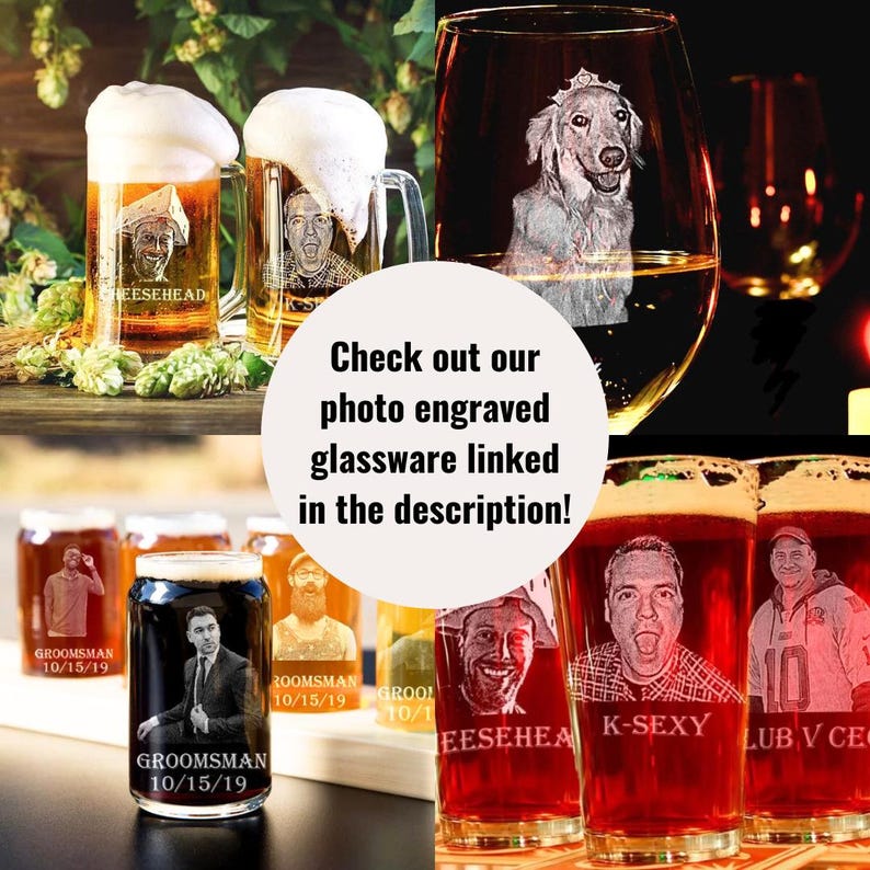 This photo shows other photo engraved glassware options that SLL Engraving sells which include beer mugs, stemless wine glasses, beer cans, and pint glasses.  There is a collage of 4 pictures, all personalized with a custom photo and text etched into the glassware that will never fade or peel off. This glassware is dishwasher safe.