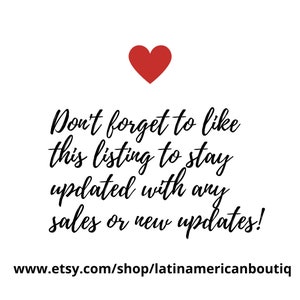 May include: A red heart graphic with the text "Don't forget to like this listing to stay updated with any sales or new updates!" and the website address "www.etsy.com/shop/latinamericanboutiq".