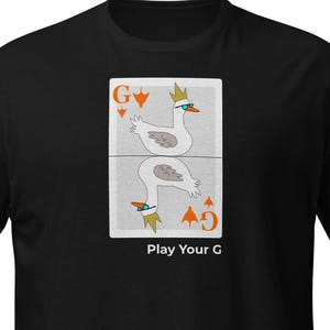 Camiseta Play Your G Goose - Camiseta engraçada de baralho, camiseta com meme Honk, camiseta gráfica exclusiva para amantes de pássaros e fãs de jogos de cartas