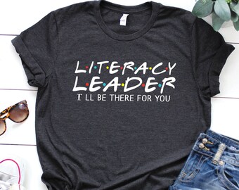 Literacy Leader Shirt, Friends Shirt, Literacy Coach Shirt, Librarian Shirt, School Shirt, Leader Shirt