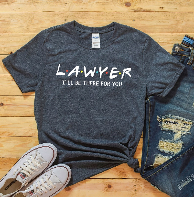 Lawyer shirt, I'll be there for you, Law student shirt, Law school gift, law exam, survival, legal, illegal, future lawyer gift, law school image 1